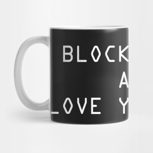 Block his Number And Love Yourself Mug